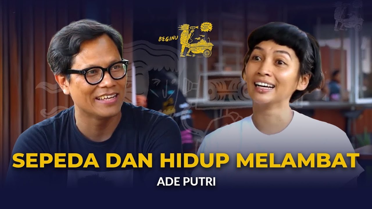 [PART 2] Ade Putri, Menemukan Ketenangan Hidup dengan Bersepeda | BEGINU