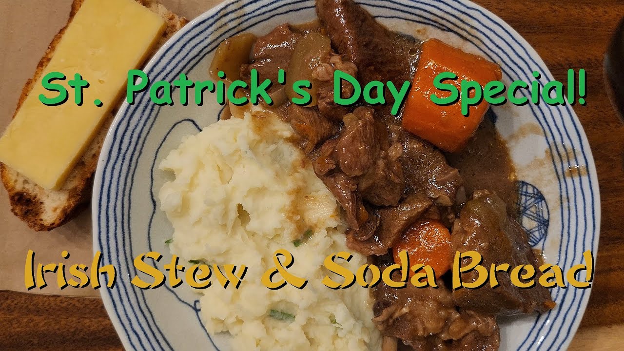 Irish Stew & Soda Bread - St. Patrick's Day Special!