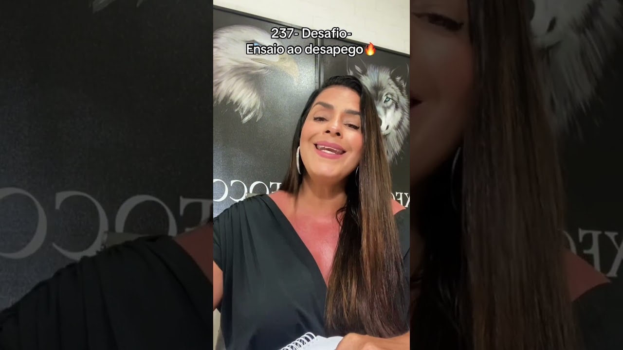 237- Desafio - Ensaio ao Desapego ❤️‍🔥🙏🚀