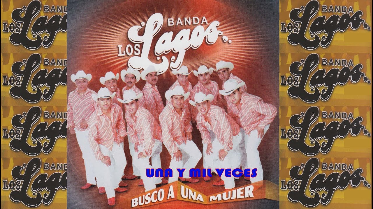Banda Los Lagos - Una Y Mil Veces (Canción Completa)