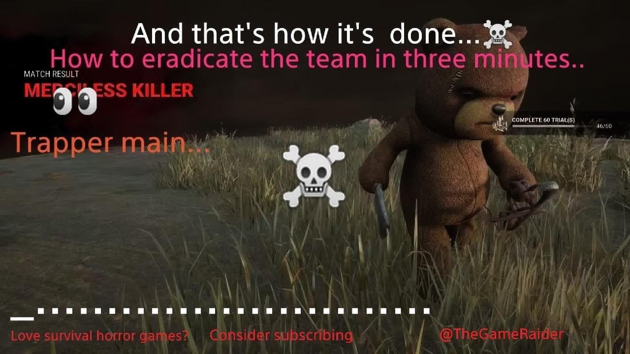 Dead by Daylight, Trapper main, Naughty Bear, destroying the team in three minutes full match
