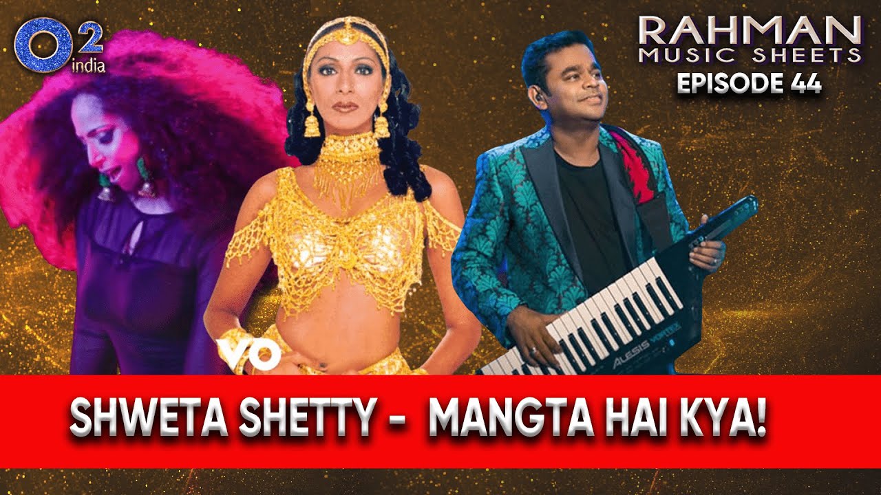 Roja – Rukmini Rukmini | Rangeela – Mangta Hai Kya | Shweta Shetty | Rahman Music Sheets, Episode 44