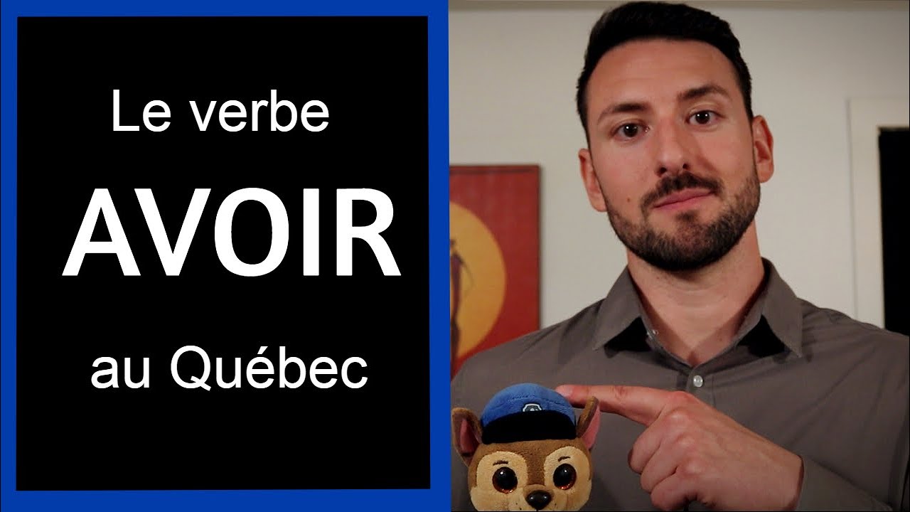 Le verbe AVOIR au Québec