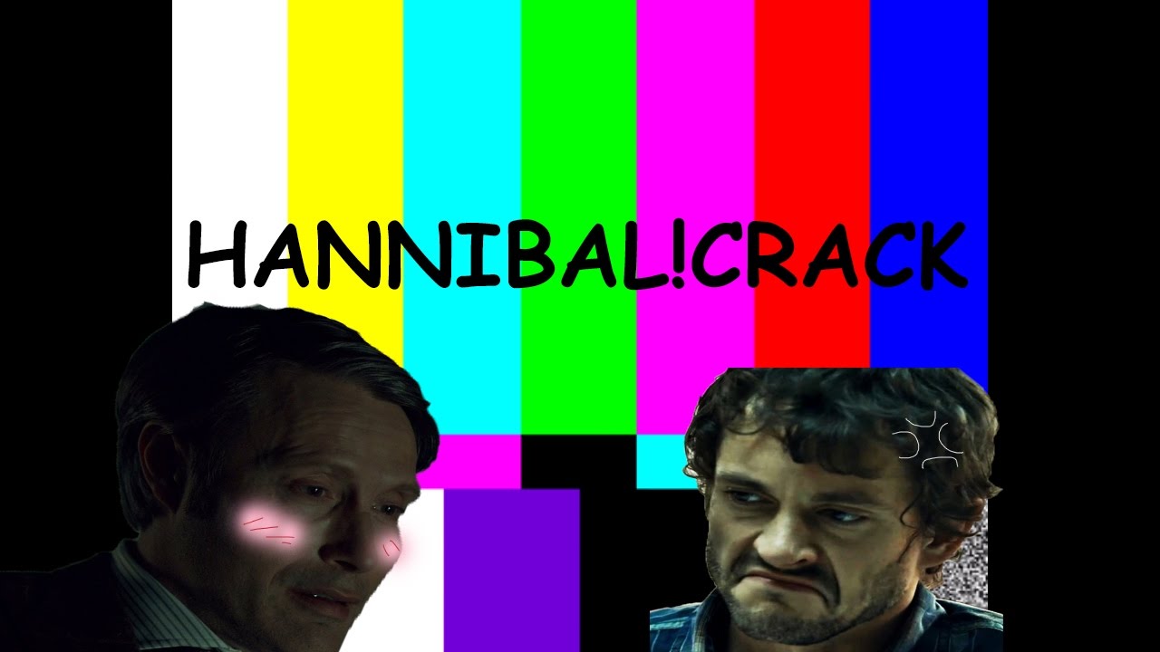 HANNIBAL || hannigram crack