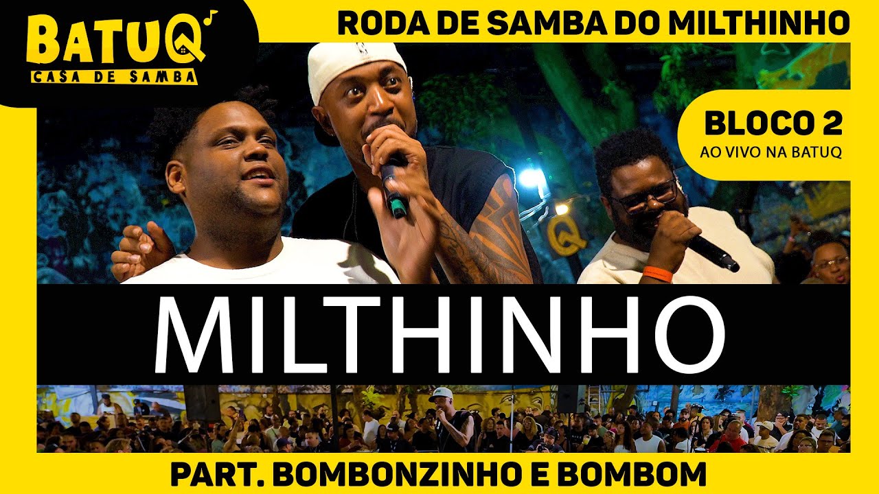Roda de Samba do Milthinho Part. Anderson Bombom e Bombonzinho - Ao Vivo na BatuQ - Bloco 2