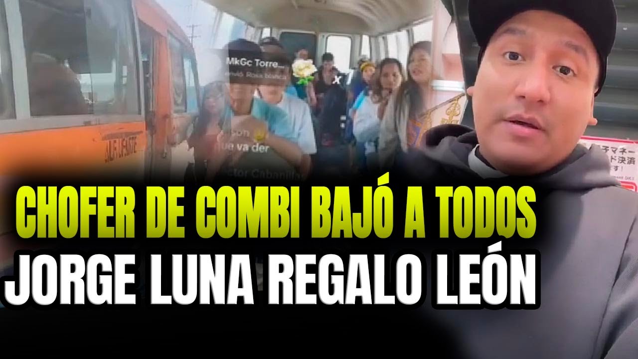 JORGE LUNA REGAL&Oacute; UN LE&Oacute;N A CHOFER DE COMBI &iexcl;BAJARON A TODOS LOS PASAJEROS!