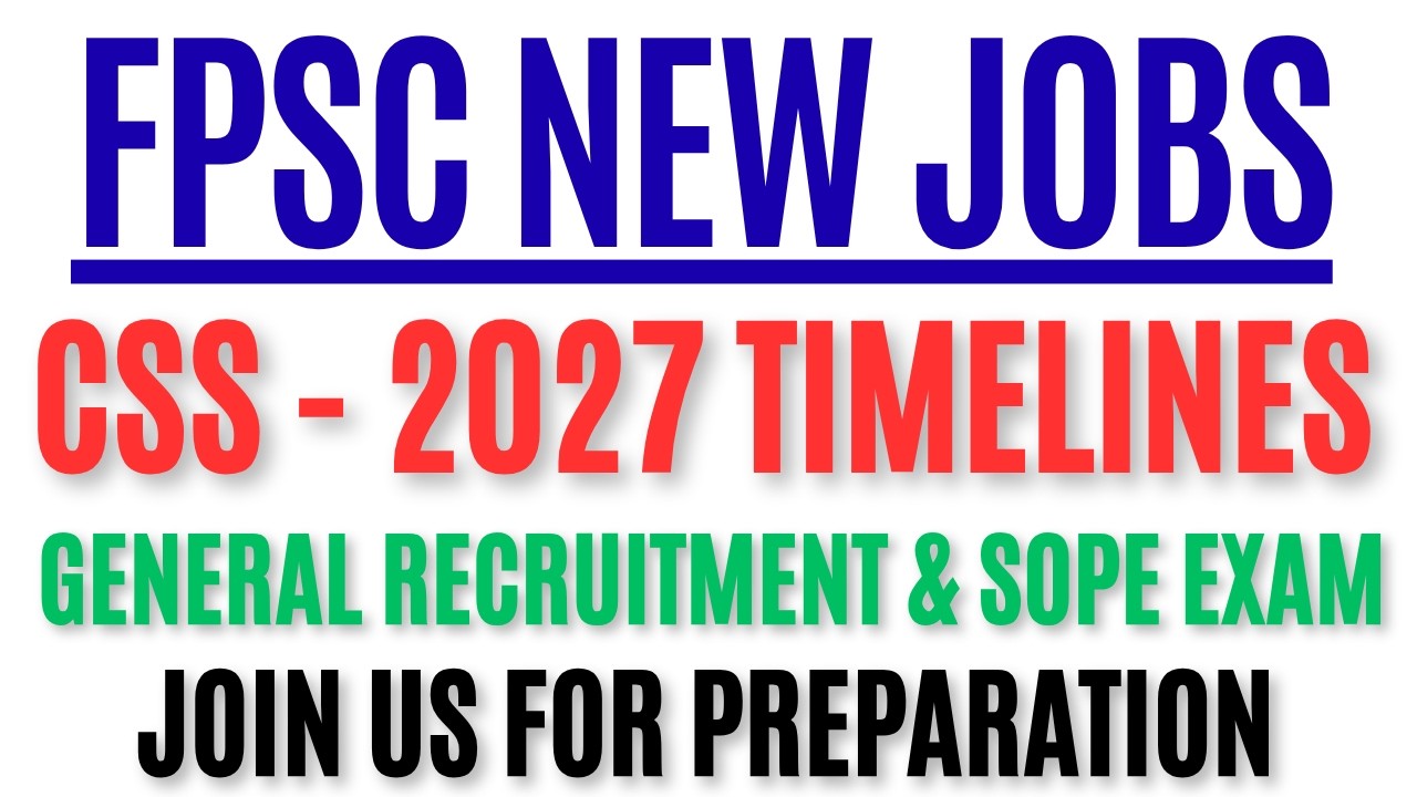 CSS 2027 Timeline Explained | FPSC General Recruitment & SOPE Exam Schedule