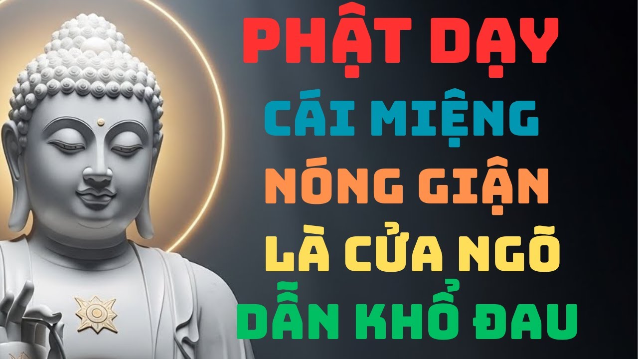 Phật Dạy Cái Miệng Nóng Giận Là Cửa Ngõ Dẫn Khổ Đau l BÀI HỌC TỈNH THỨC