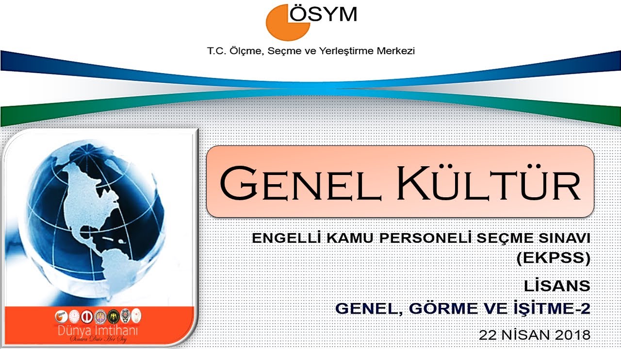 22 NİSAN 2018 / EKPSS / LİSANS / GENEL, GÖRME VE İŞİTME – 2 / GENEL KÜLTÜR