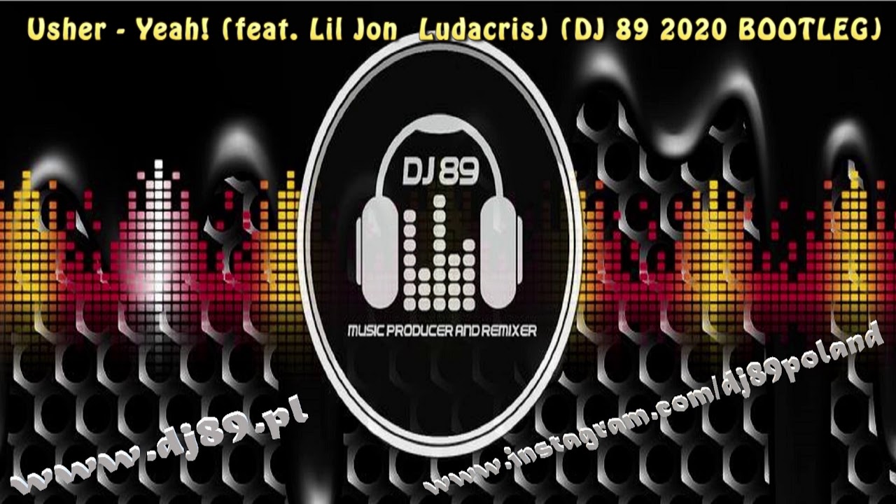 Usher -  Yeah! (feat. Lil Jon  Ludacris) (DJ 89 2020 BOOTLEG)