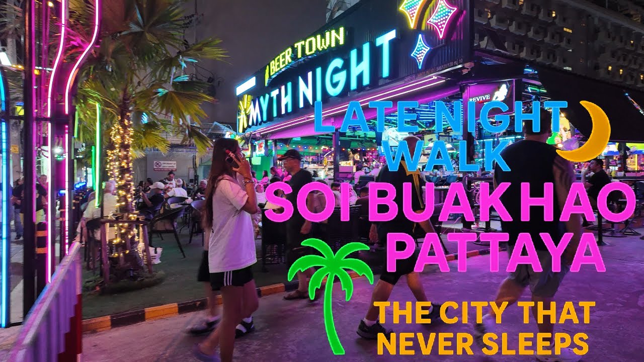 Late Night Walk 🌙 Soi Buakhao Pattaya 🌴 The City That Never Sleeps