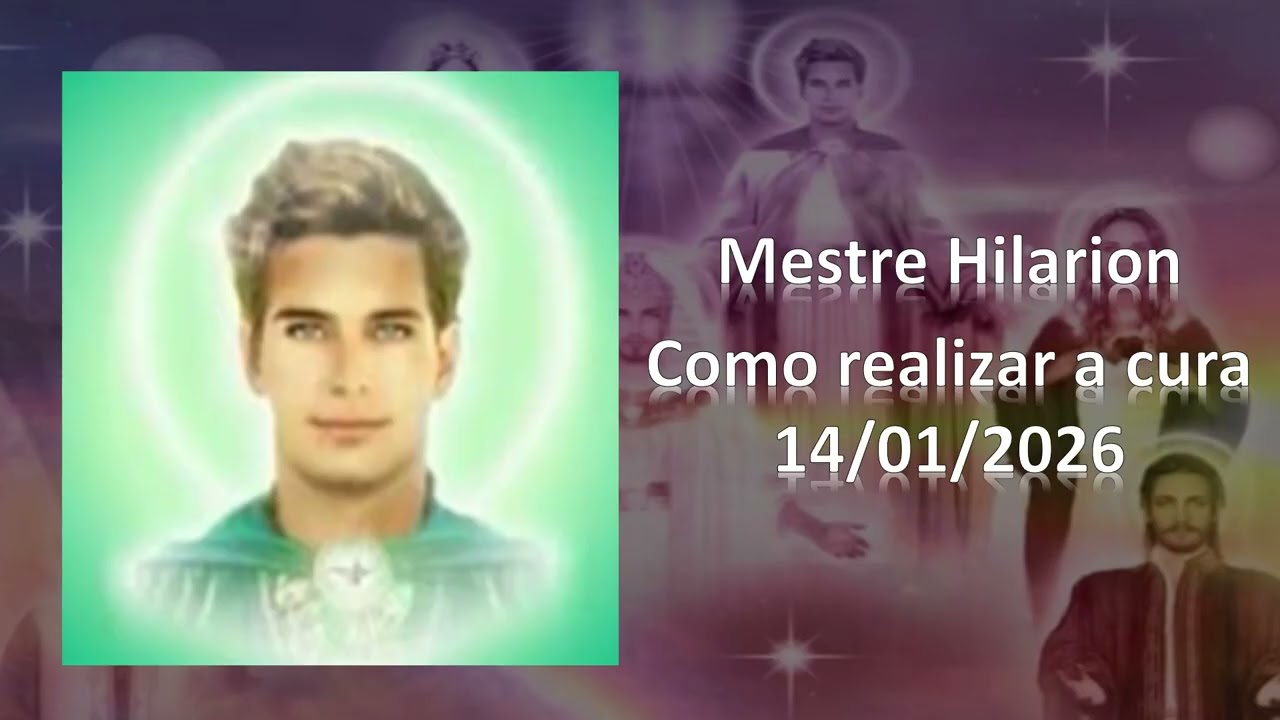 279 - Mestre Hilarion - Como realizar a cura - 14/01/2026