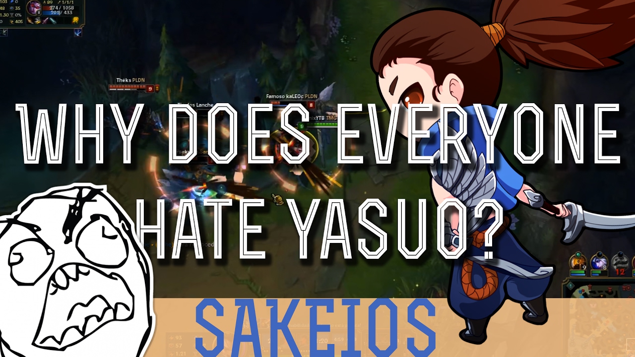 Why Does Everyone HATE Yasuo?