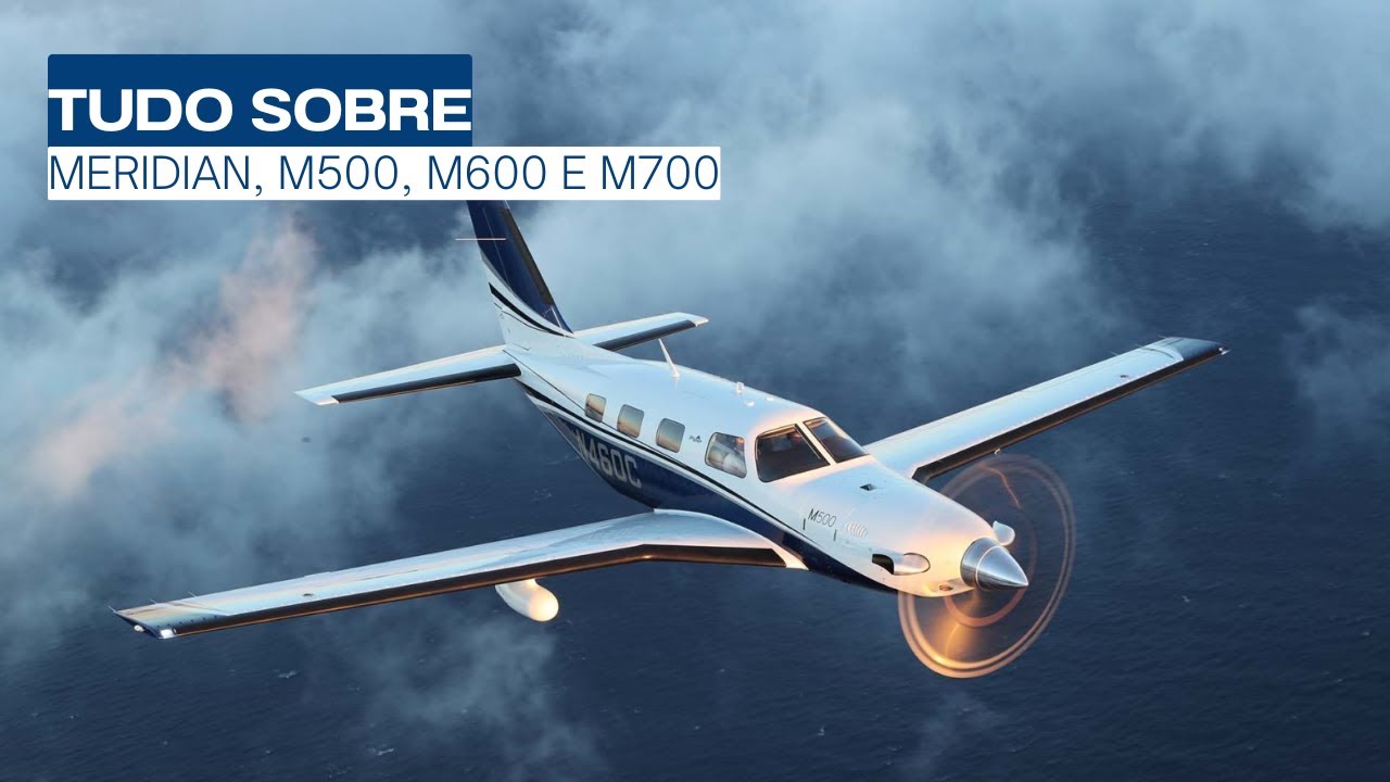 Piper Meridian, M500, M600 e M700 o que muda?