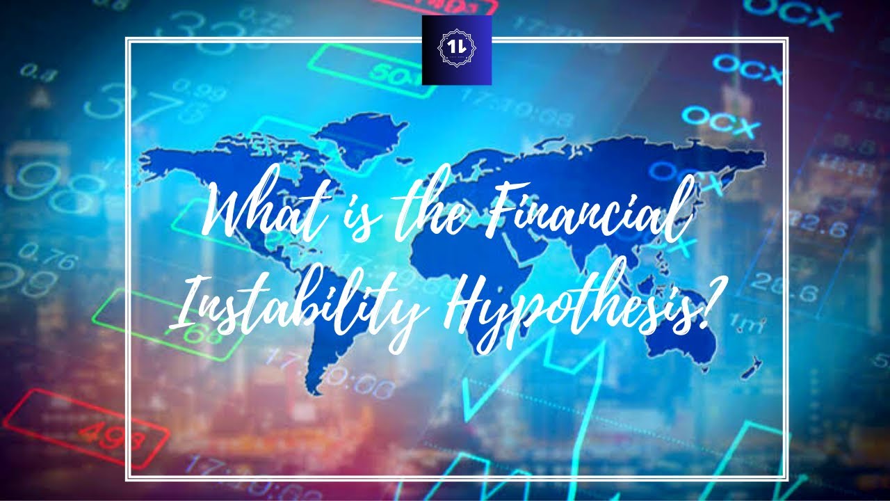 What is the Financial Instability Hypothesis?