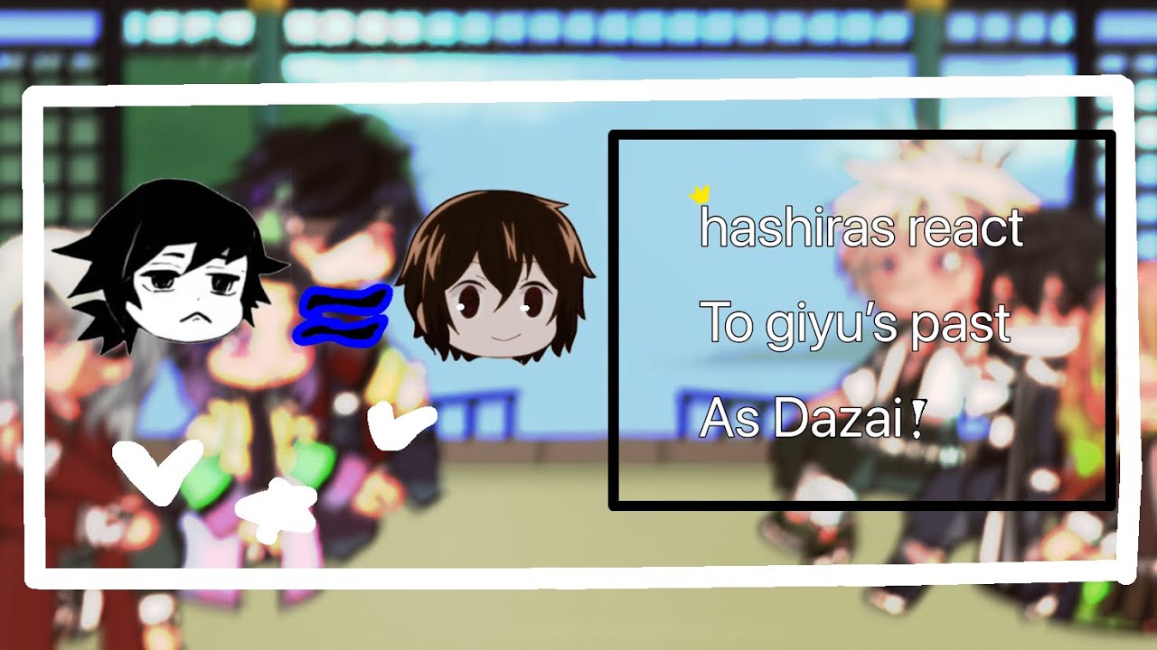 ☆♫Hashira react to giyu as Dazai!/full vid!🥳/put in 2x speed tysm for almost 500 subscribers!☆♫ 1/3