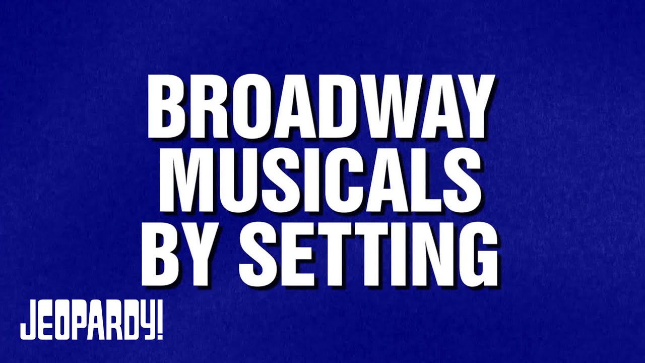 Broadway Musicals by Setting | Category | JEOPARDY!