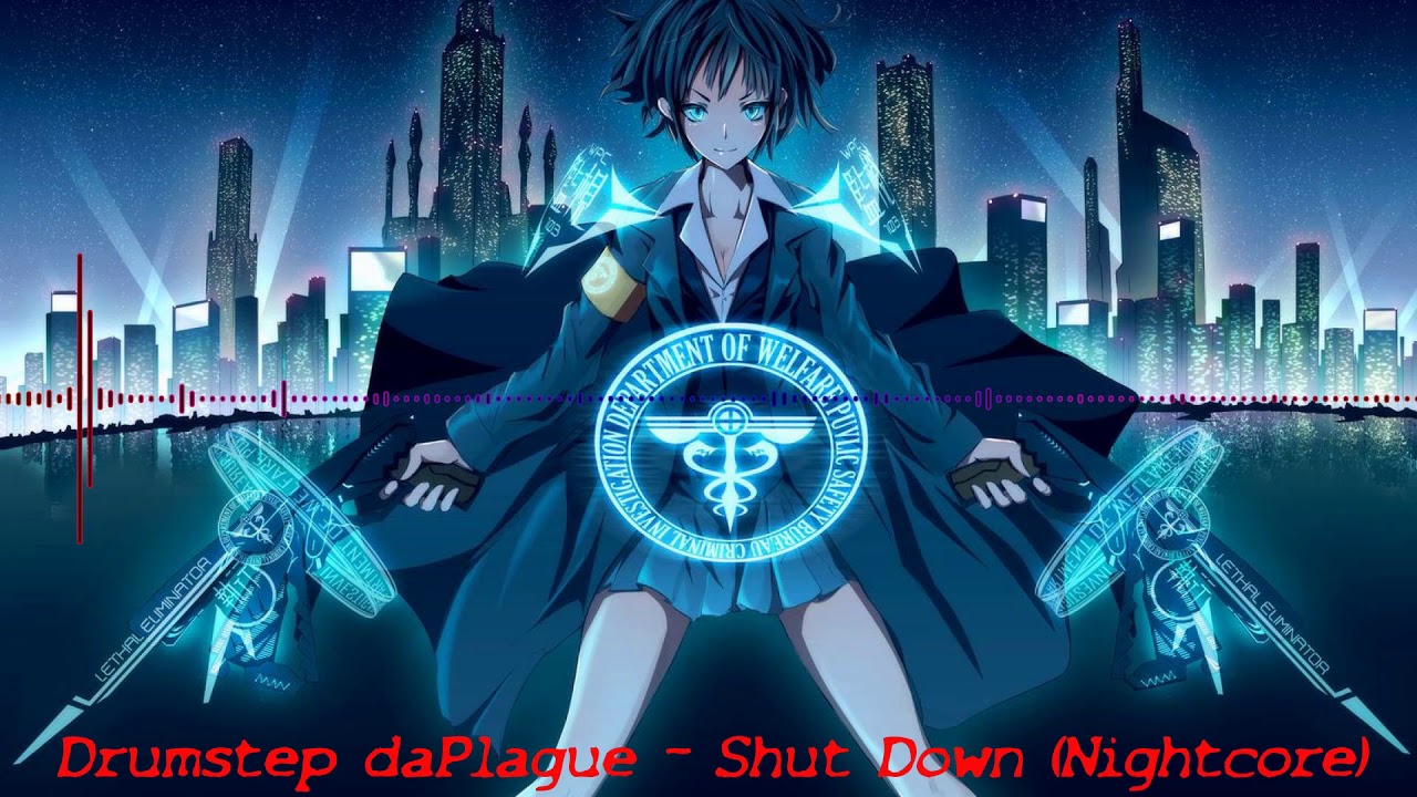 Drumstep daPlague - Shut Down (Nightcore)