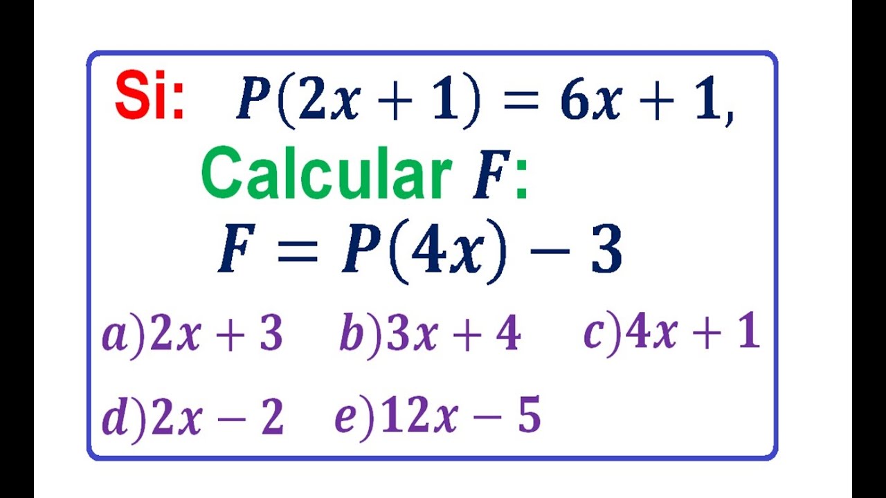 Si: P(2x+1) = 6x+1, Calcular: F = P(4x) - 3  (Evaluar una Función)