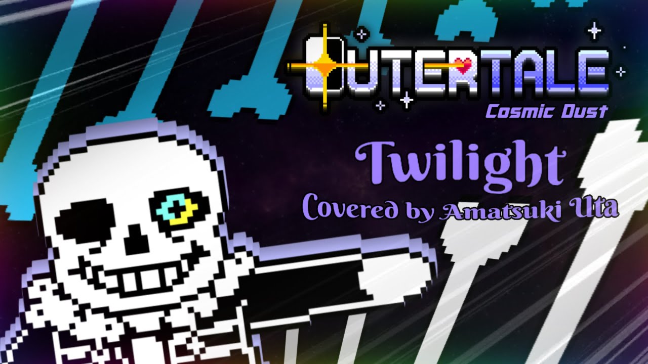 (BIRTHDAY SPECIAL + FLP) [OuterTale: Cosmic Dust] Twilight (Utaried)