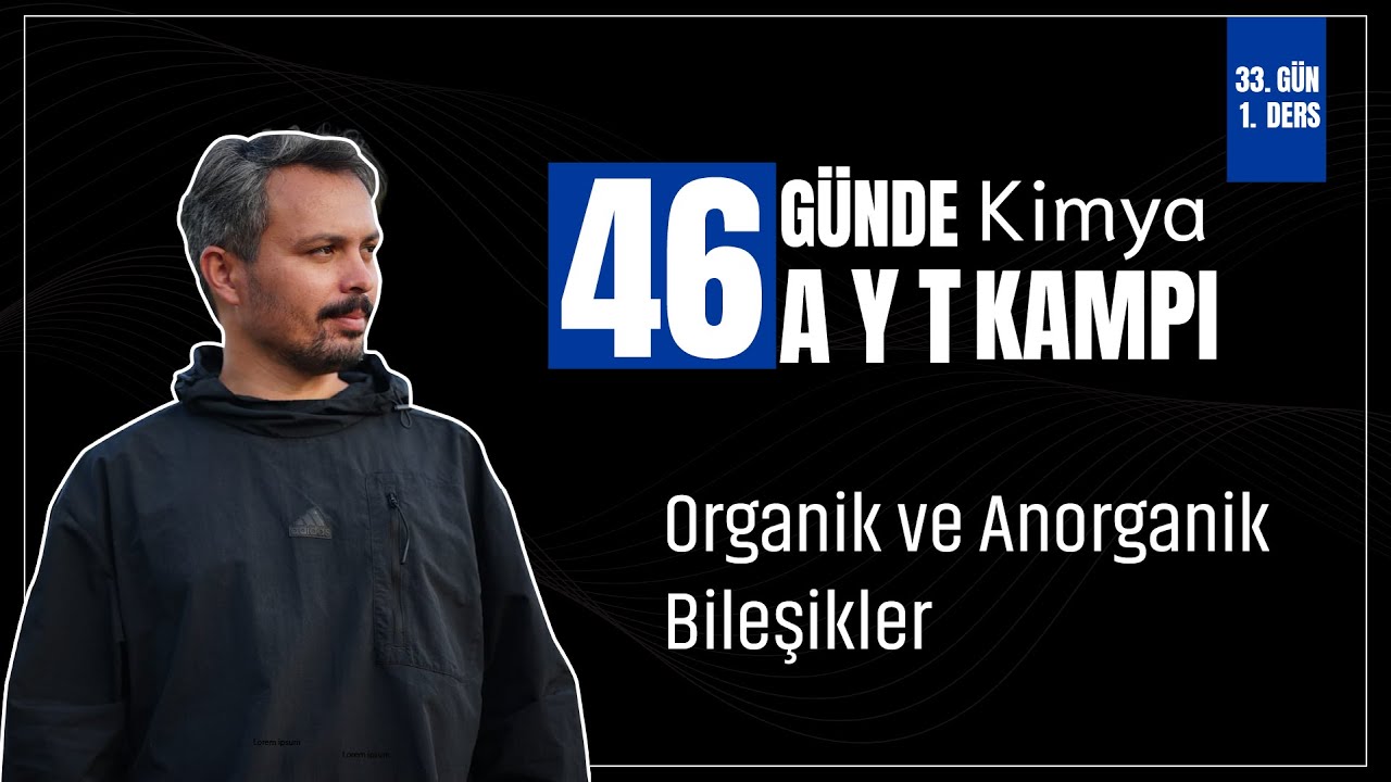 Organik ve Anorganik Bileşikler | 33. G&uuml;n 1. Ders | 46 G&uuml;nde AYT Kimya Kampı