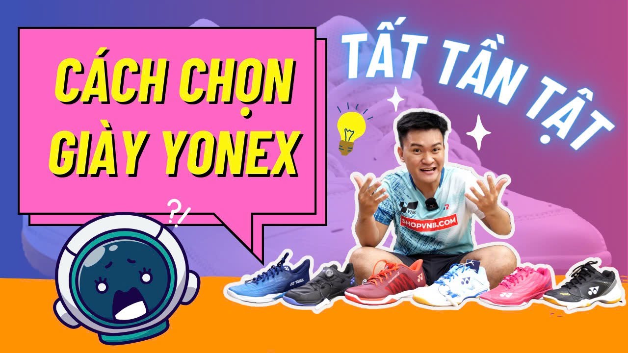 Hướng Dẫn Chọn giày cầu lông Yonex 