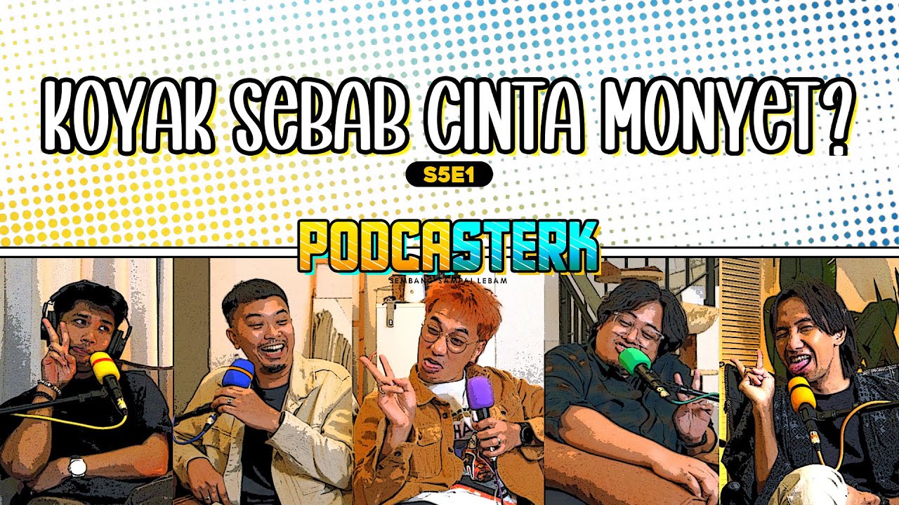 PodcaSTERK S5E1 | EPISOD PERTAMA SEASON 5, KOYAK SEBAB CINTA MONYET?