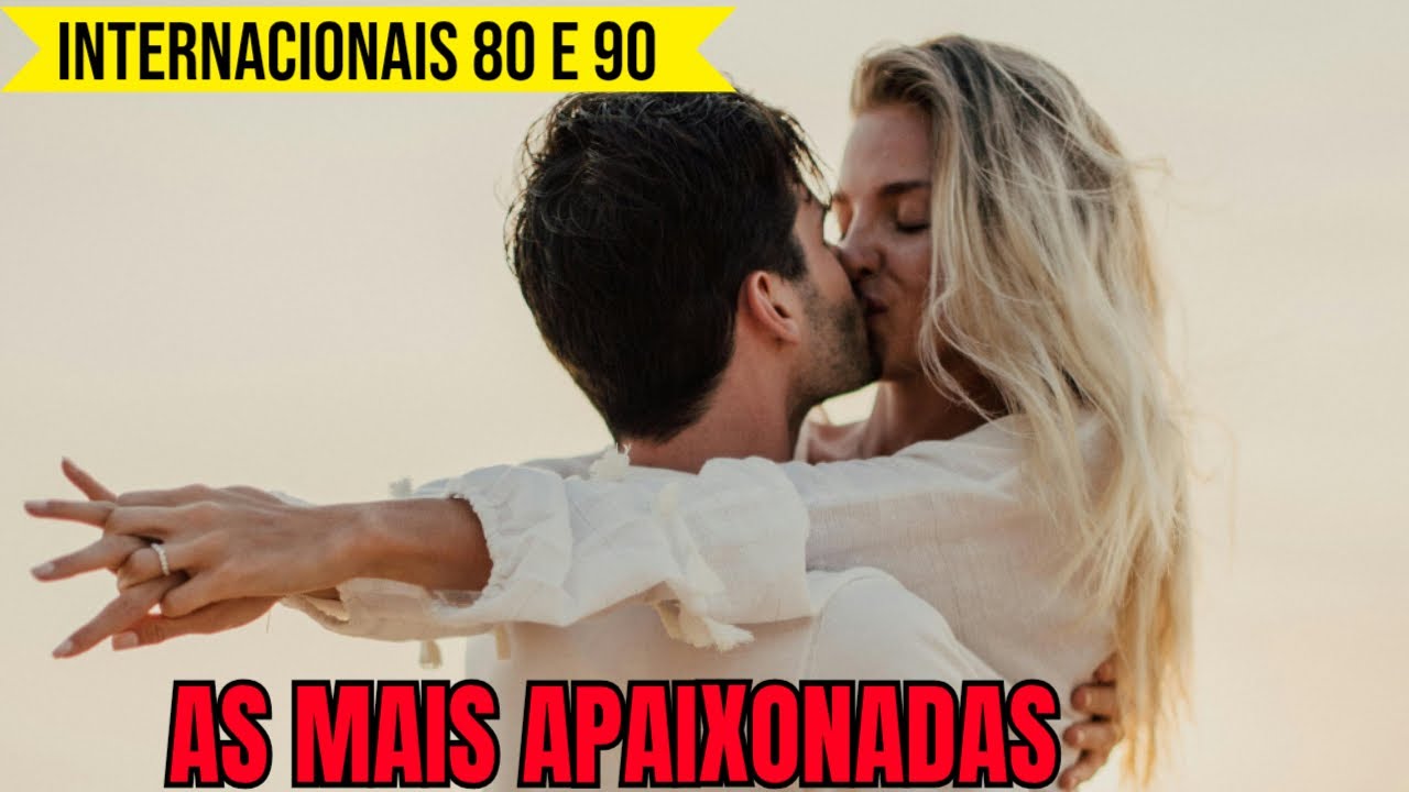 Músicas internacionais românticas da década de 80 e 90