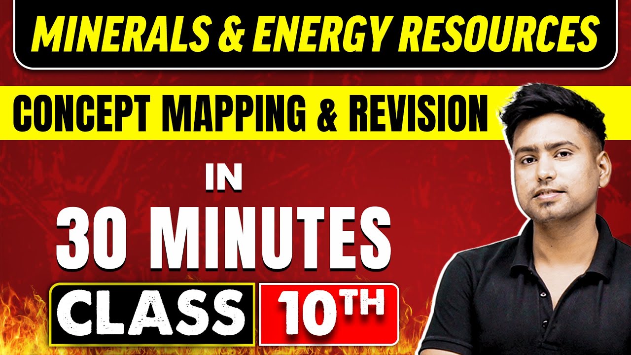 MINERALS AND ENERGY RESOURCES in 30 Minutes | Geography Chapter 5 | Class 10th CBSE Board