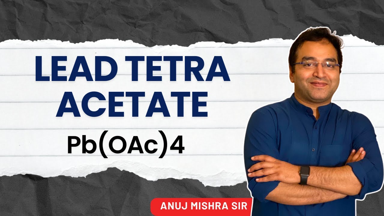 Pb(OAc)4  Lead tetra acetate prep & reactions by ANUJ MISHRA Sir IIT Kanpur mentor of IIT AIR 2,8