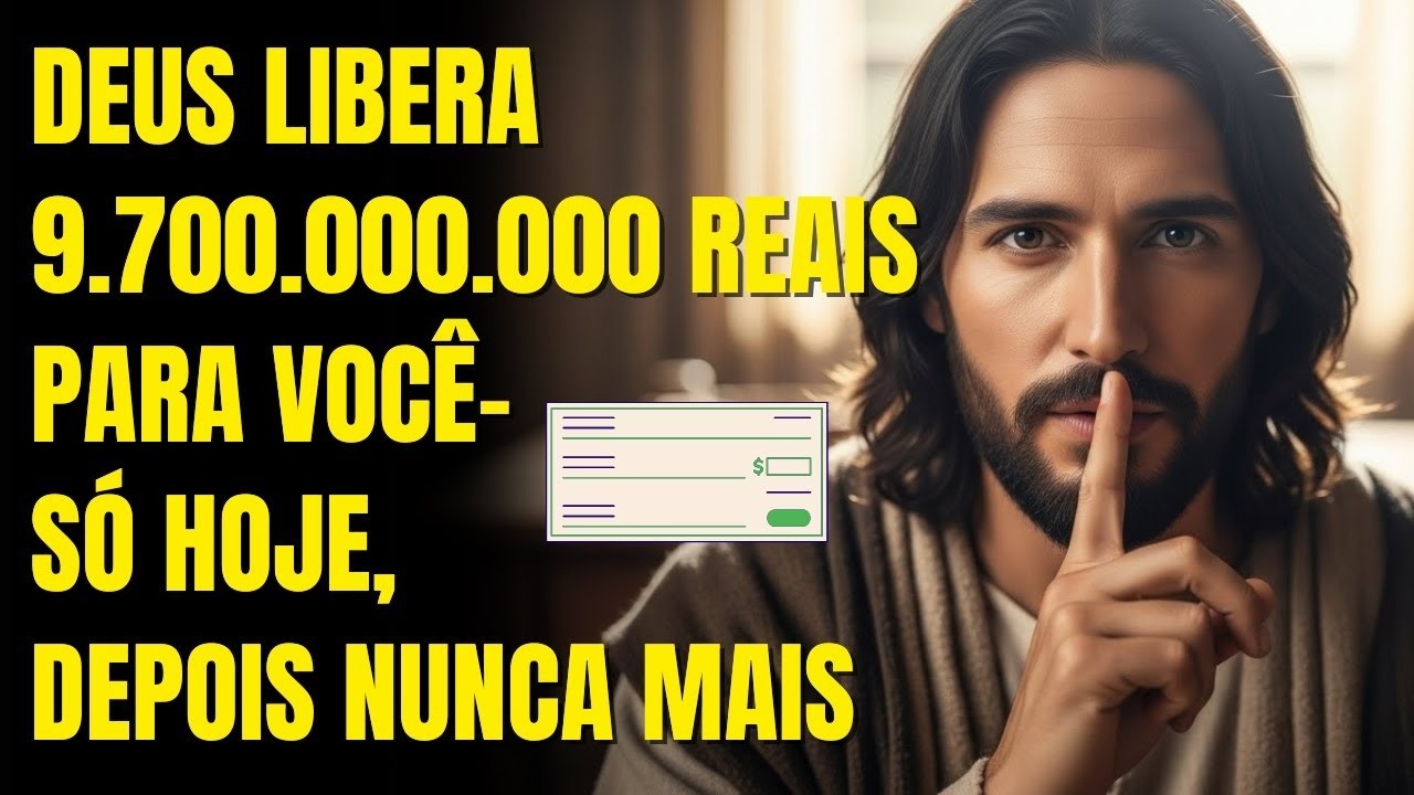 DEUS DIZ_ MILAGRE AGORA_ DEUS LIBERA 9.700.000.000 PARA VOCÊ – SÓ HOJE, DEPOIS NUNCA MAIS