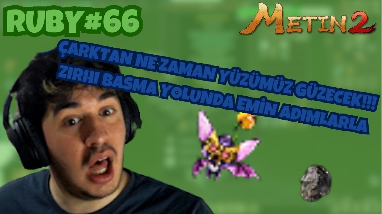 ÇARKTAN YANA YÜZÜMÜZ GÜLECEK Mİ?? EMİN ADIMLARLA ZIRH BASMAYA!! Metin2 TR Ruby#66