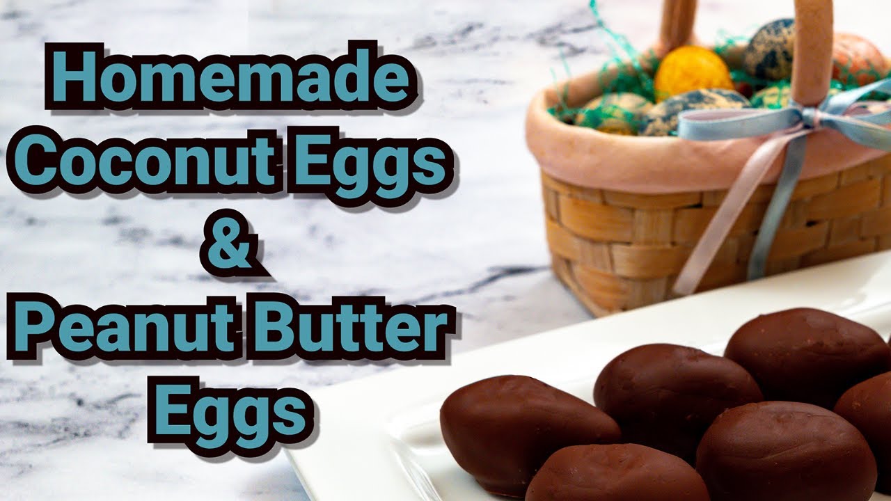 Homemade Coconut Crème Eggs & Homemade Peanut Butter Eggs Without Cream Cheese