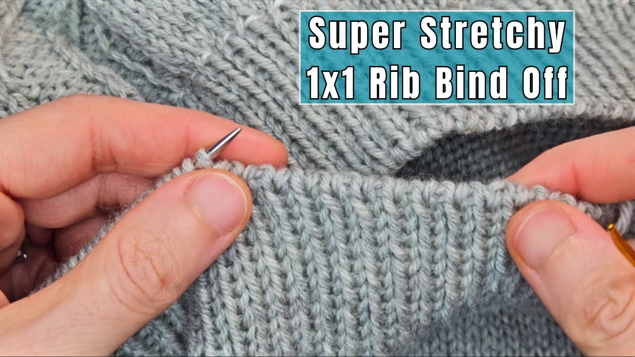 Super Stretchy 1x1 Rib Bind Off (Bookmark This)