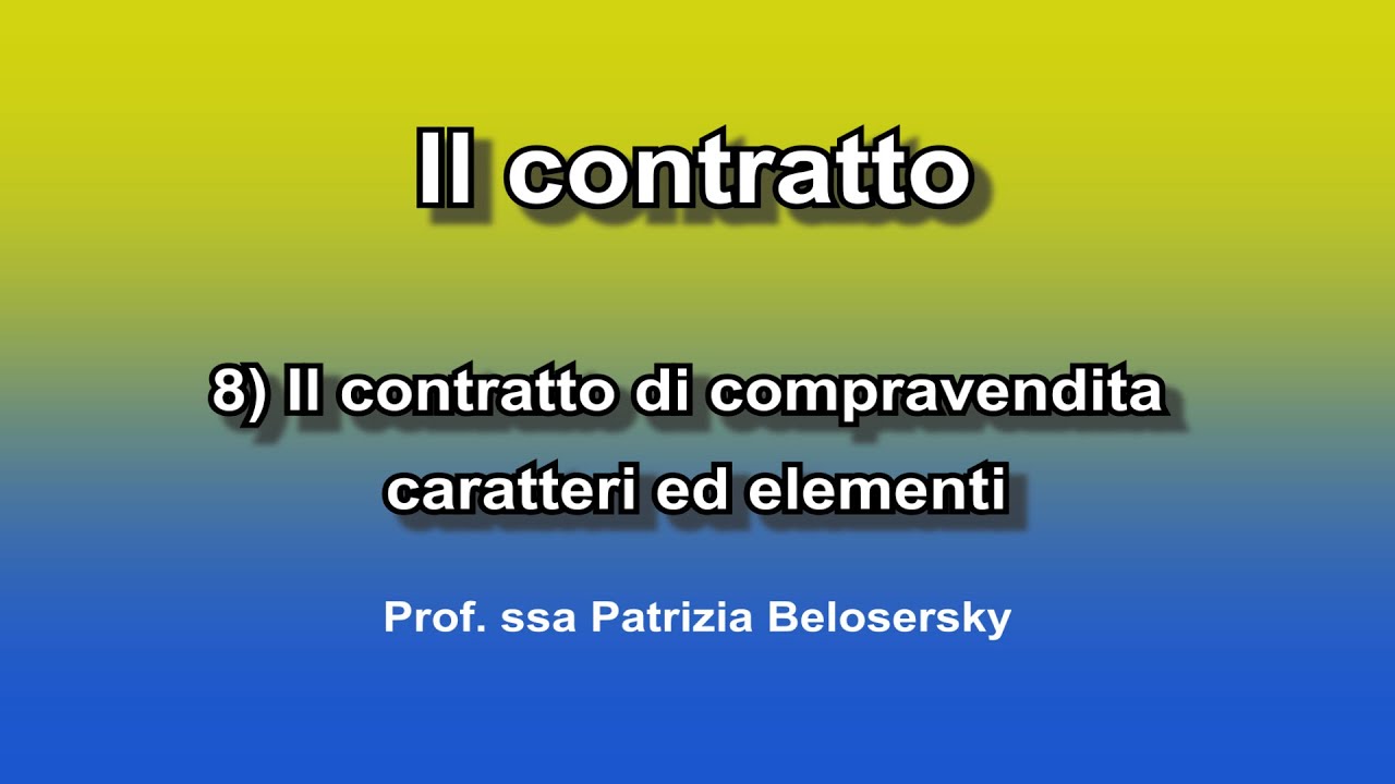 Il contratto 8) Il contratto di compravendita caratteri ed elementi