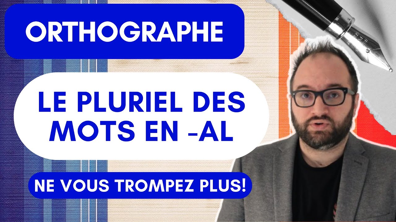 Le Pluriel en al expliqué Facilement : Conseils Orthographiques