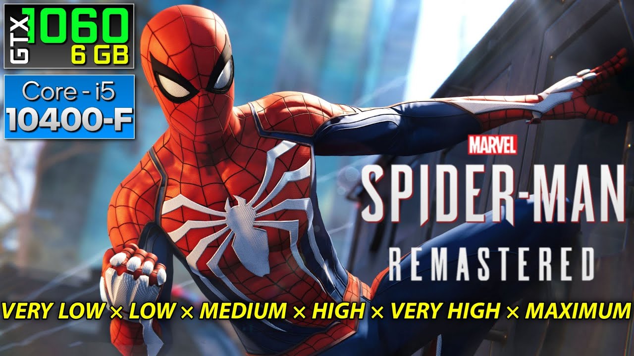 Marvel's Spider-Man Remastered - GTX 1060 6GB | i5-10400F | 16GB RAM | All Graphics Settings