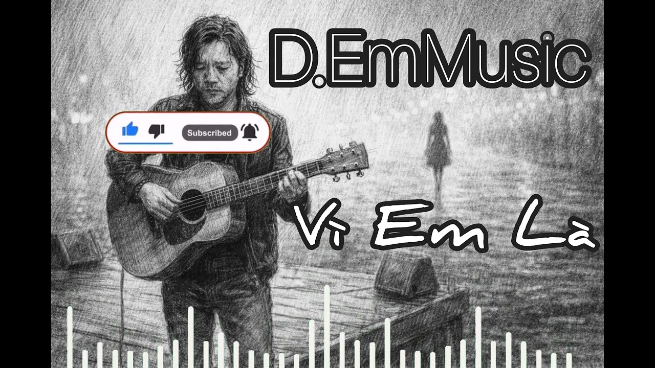 dẫu khi hỉ tỉnh rượu hoặc lúc tàn canh-Vì Em Là-D.EmMusic #rock #slowrock #ballad #nhacmoi 