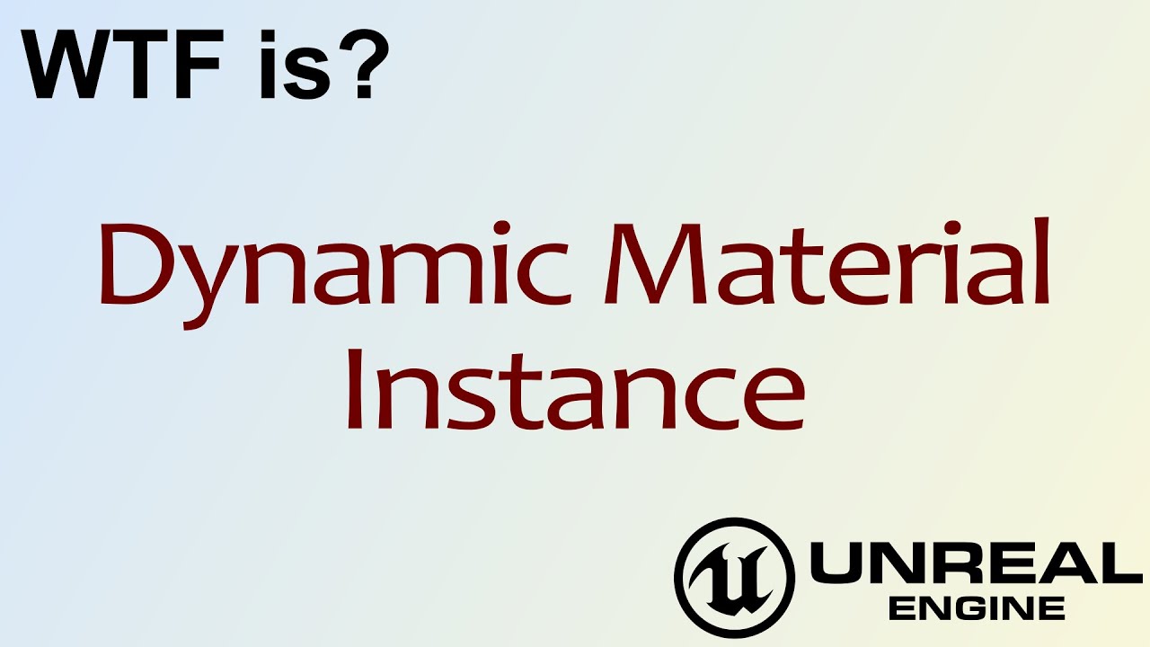 WTF Is? A Dynamic Material Instance in Unreal Engine 4