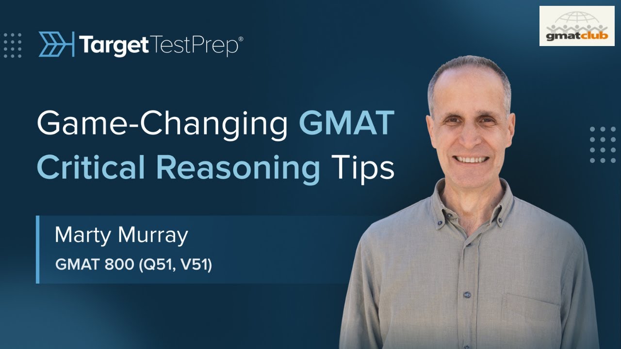 Game Changing #GMAT Critical Reasoning Tips from Marty Murray, GMAT 800, #GMATVerbal #TargetTestPrep