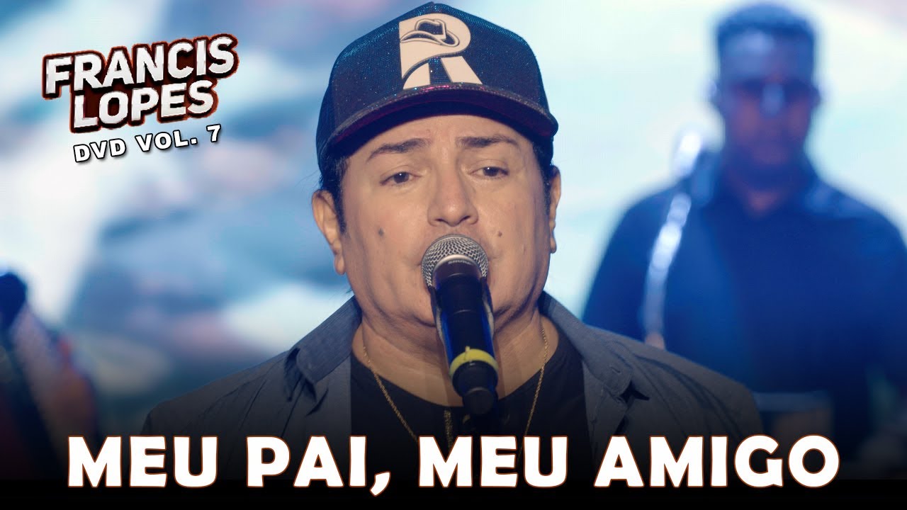 Francis Lopes - Meu Pai, Meu Amigo (DVD Vol. 7)