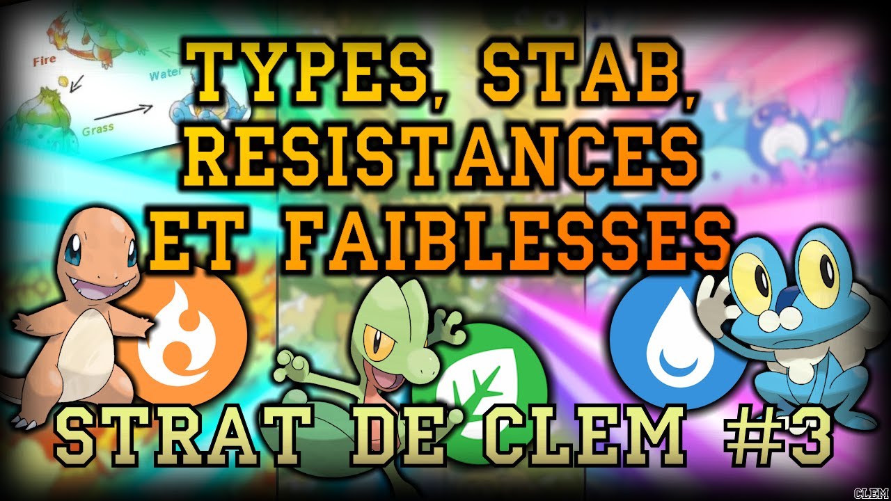 COMPRENDRE LES TYPES : STAB, RESISTANCES ET FAIBLESSES - Strat de Clém #3