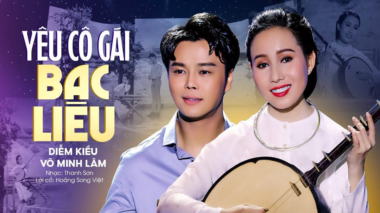 Vọng Cổ YÊU CÔ GÁI BẠC LIÊU Của Đôi Song Ca Diễm Kiều ft Võ Minh Lâm Làm Say Đắm Triệu Con Tim