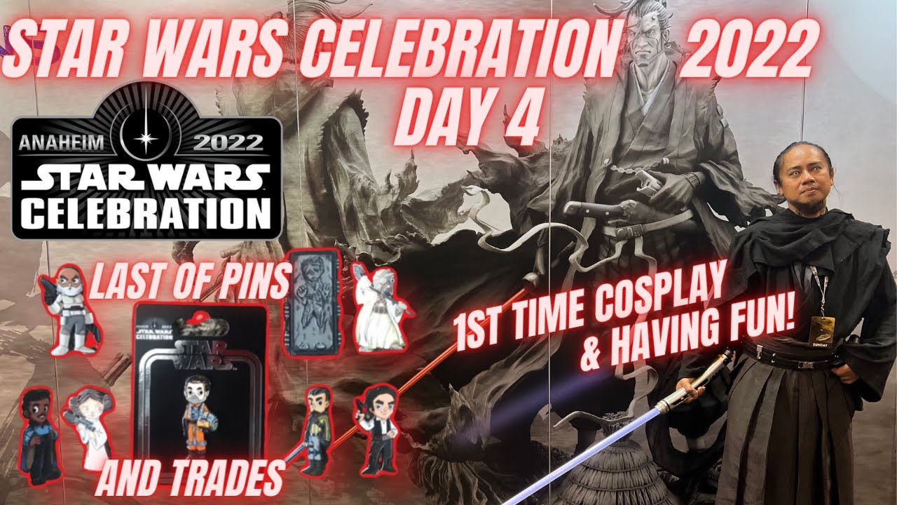 Star Wars Celebration 2022 | Ner's 1st Time Cosplaying | Last Pins & Merch | Pics w/ Cosplay | Day 4