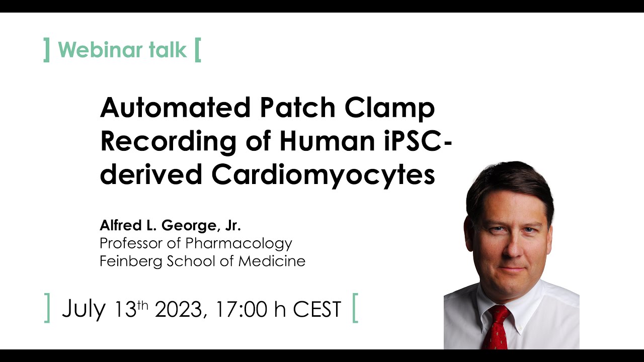 Automated Patch Clamp Recording of Human iPSC-derived Cardiomyocytes - Dr. Al George Jr.