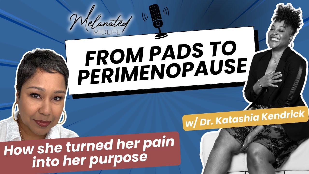 From Pads & Periods to Fibroids, Flashes & Perimenopause 