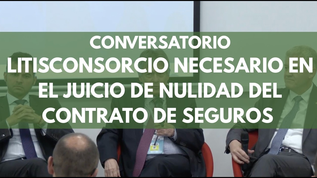 Conversatorio | Litisconsorcio necesario en el juicio de nulidad del contrato de seguros