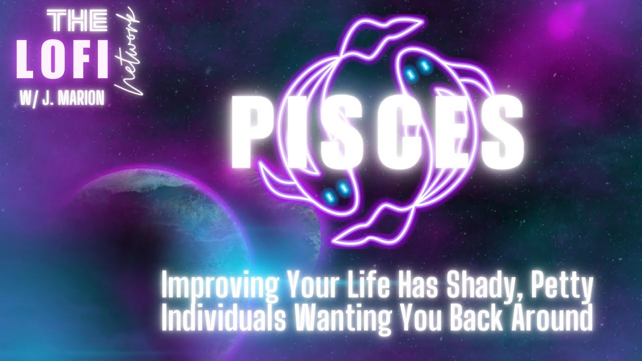 Pisces ♓️ Improving Your Life Has Shady, Petty Individuals Wanting You Back Around