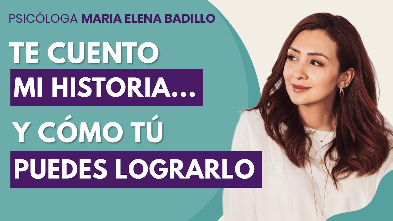TE CUENTO CÓMO SANÉ, PARA QUE TÚ PUEDAS LOGRARLO | Psicóloga Maria Elena Badillo