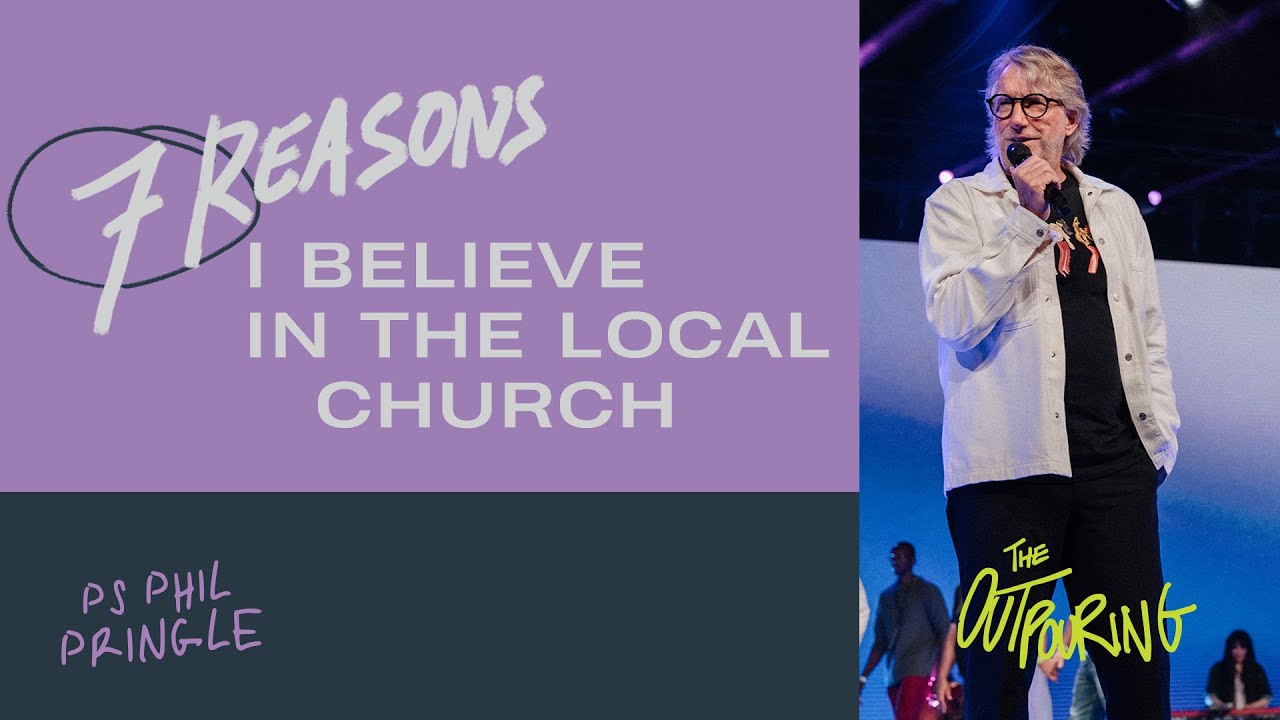 The Outpouring - Night 1: Ps Phil Pringle - 7 Reasons I Believe In The Local Church